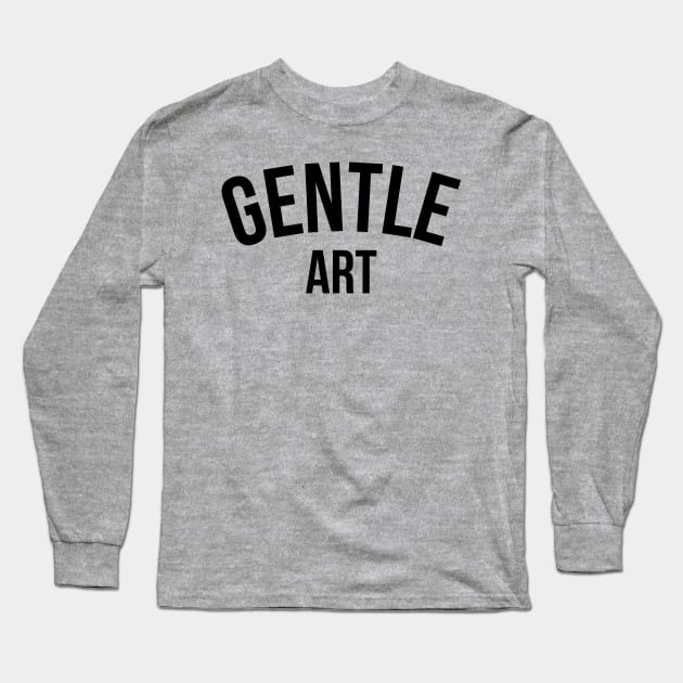 Gentle Art - Brazilian Jiu-Jitsu Long Sleeve T-Shirt by Kyle O'Briant